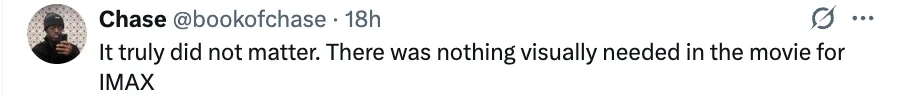 Tweet reads, "It truly did not matter. There was nothing visually needed in the movie for IMAX."