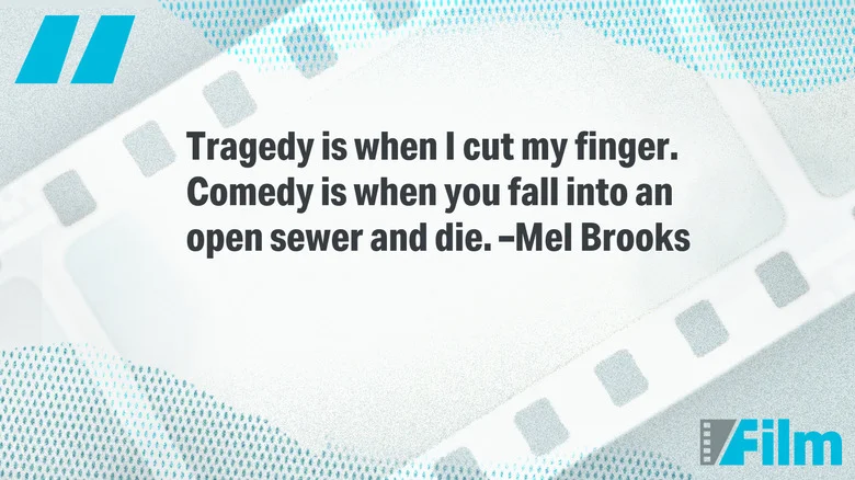 Mel Brooks Quote: "Tragedy is when I cut my finger. Comedy is when you fall into an open sewer and die."