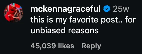 A social media comment from @mckennagraceful: "this is my favorite post.. for unbiased reasons"