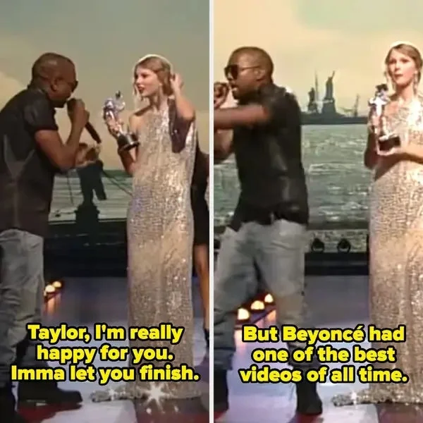 Taylor holds a trophy onstage in a sequined dress as Kanye interrupts, "Taylor, I'm really happy for you. Imma let you finish, but Beyoncé had one of the best videos of all time"
